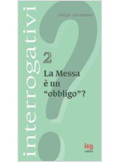 MESSA E' UN OBBLIGO? (LA)