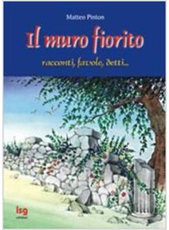 MURO FIORITO RACCONTI FAVOLE DETTI (IL)