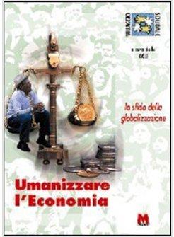 UMANIZZARE L'ECONOMIA LA SFIDA DELLA GLOBALIZZAZIONE