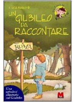 GIUBILEO DA RACCONTARE CATECHESI ILLUSTRATA SUL GIUBILEO (UN)