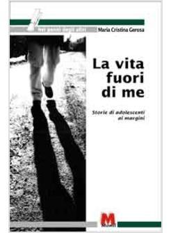 VITA FUORI DI ME STORIE DI ADOLESCENTI AI MARGINI (LA)