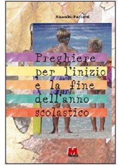 PREGHIERE PER L'INIZIO E PER LA FINE DELL'ANNO SCOLASTICO