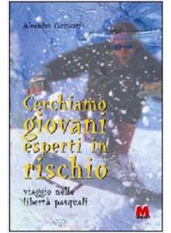 CERCHIAMO GIOVANI ESPERTI IN RISCHIO VIAGGIO NELLE LIBERTA' PASQUALI