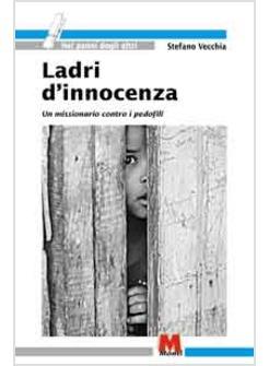 LADRI D'INNOCENZA UN MISSIONARIO CONTRO I PEDOFILI