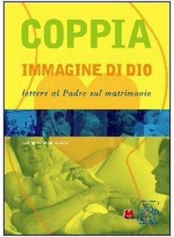 COPPIA IMMAGINE DI DIO LETTERE AL PADRE SUL MATRIMONIO