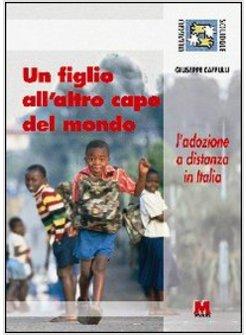 FIGLIO ALL'ALTRO CAPO DEL MONDO L'ADOZIONE A DISTANZA IN ITALIA (UN)