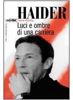 HAIDER LUCI E OMBRE DI UNA CARRIERA