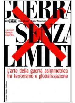 GUERRA SENZA LIMITI L'ARTE DELLA GUERRA ASIMMETRICA FRA TERRORISMO E