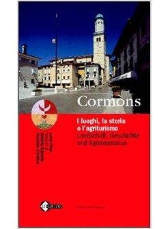 CORMòNS I LUOGHI LA STORIA E L'AGRITURISMO*LANDSCHAFT GESCHICHTE UND