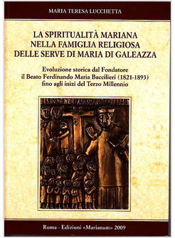 SPIRITUALITA' MARIANA NELLA FAMIGLIA RELIGIOSA DELLE SERVE DI MARIA DI GALEAZZA