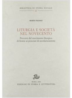 LITURGIA E SOCIETA' NEL NOVECENTO PERCORSI DEL MOVIMENTO LITURGICO