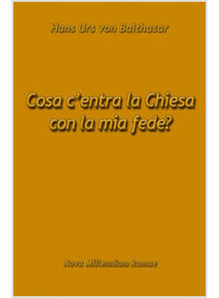 COSA C'ENTRA LA CHIESA CON LA MIA FEDE? 