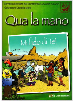 QUA LA MANO MI FIDO DI TE! GUIDA PER L'ORATORIO ESTIVO