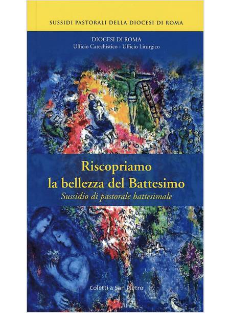 RISCOPRIAMO LA BELLEZZA DEL BATTESIMO  SUSSIDIO PASTORALE BATTESIMALE