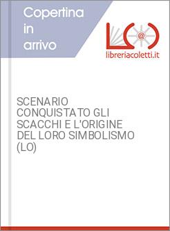 SCENARIO CONQUISTATO GLI SCACCHI E L'ORIGINE DEL LORO SIMBOLISMO (LO)
