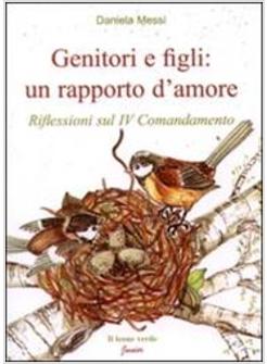 GENITORI E FIGLI UN RAPPORTO D'AMORE RIFLESSIONI SUL IV COMANDAMENTO