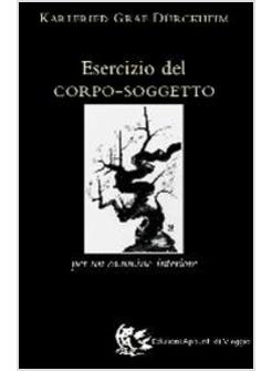 ESERCIZIO DEL CORPO-SOGGETTO PER UN CAMMINO INTERIORE