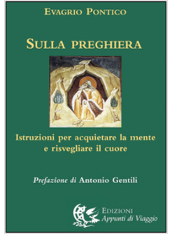 SULLA PREGHIERA. ISTRUZIONI PER ACQUIETARE LA MENTE E RISVEGLIARE IL CUORE