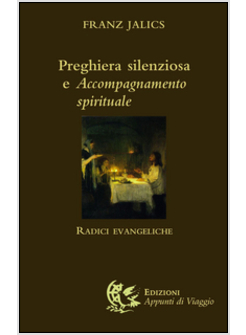 PREGHIERA SILENZIOSA E ACCOMPAGNAMENTO SPIRITUALE. RADICI EVANGELICHE