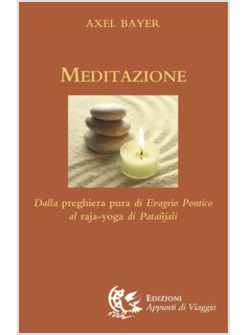 MEDITAZIONE. DALLA PREGHIERA PURA DI EVAGRIO PONTICO AL RAJA-YOGA DI PATANJALI