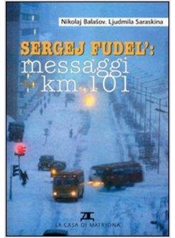 SERGEJ FUDEL MESSAGGI DAL KM 101