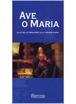 AVE O MARIA LE PIU' BELLE PREGHIERE ALLA VERGINE MARIA