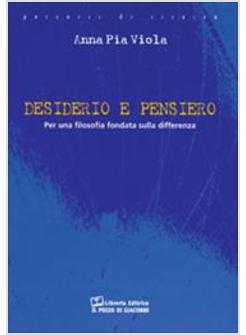 DESIDERIO E PENSIERO PER UNA FILOSOFIA FONDATA SULLA DIFFERENZA