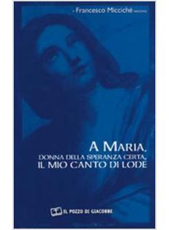 A MARIA DONNA DELLA SPERANZA CERTA IL MIO CANTO DI LODE