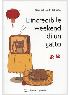 L'INCREDIBILE WEEKEND DI UN GATTO