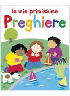 MIE PRIMISSIME PREGHIERE (LE)
