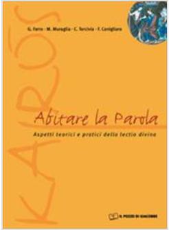 ABITARE LA PAROLA ASPETTI TEORICI E PRATICI DELLA LECTIO DIVINA