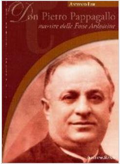 DON PIETRO PAPPAGALLO MARTIRE DELLE FOSSE ARDEATINE