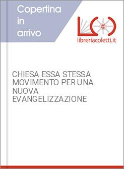 CHIESA ESSA STESSA MOVIMENTO PER UNA NUOVA EVANGELIZZAZIONE