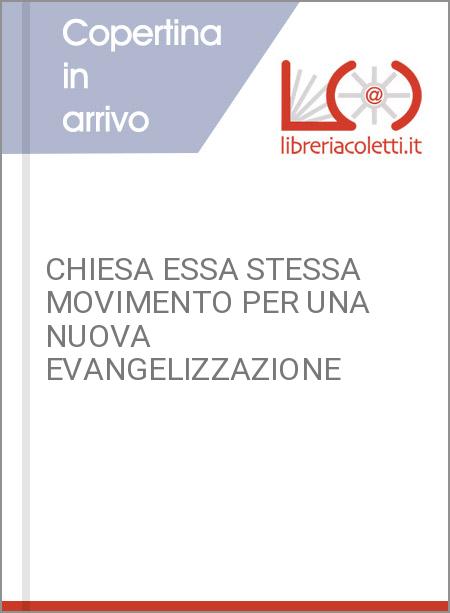 CHIESA ESSA STESSA MOVIMENTO PER UNA NUOVA EVANGELIZZAZIONE