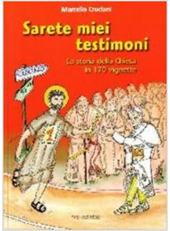 SARETE MIEI TESTIMONI LA STORIA DELLA CHIESA IN 170 VIGNETTE