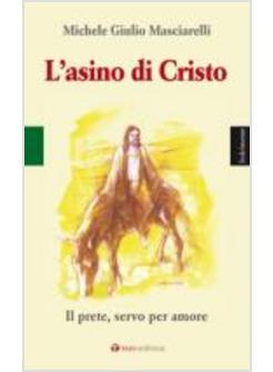 ASINO DI CRISTO IL PRETE SERVO PER AMORE