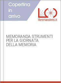 MEMORANDA STRUMENTI PER LA GIORNATA DELLA MEMORIA