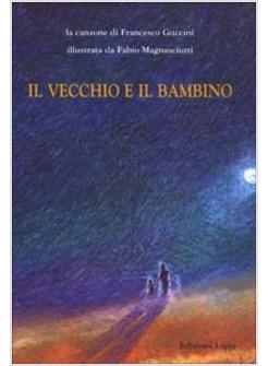 VECCHIO E IL BAMBINO (IL)