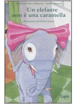 ELEFANTE NON E' UNA CARAMELLA (UN)