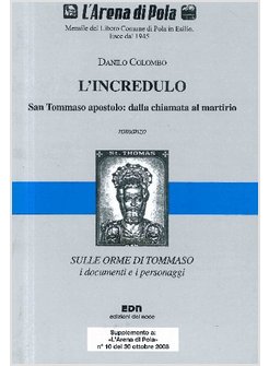 INCREDULO. SAN TOMMASO APOSTOLO: DALLA CHIAMATA AL MARTIRIO (L')