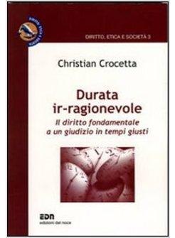 DURATA IR-RAGIONEVOLE. IL DIRITTO FONDAMENTALE A UN GIUDIZIO IN TEMPI GIUSTI