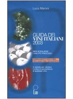 GUIDA DEI VINI ITALIANI 2003 PER SCEGLIERE I VINI PIU' PIACEVOLI