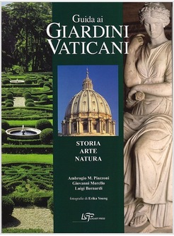 GUIDA AI GIARDINI VATICANI. STORIA, ARTE E NATURA 