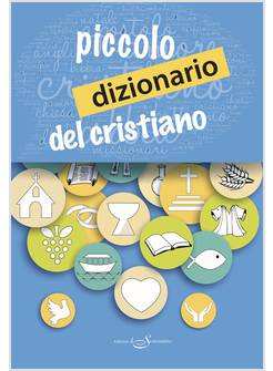 IL DIZIONARIO DEL PICCOLO CRISTIANO