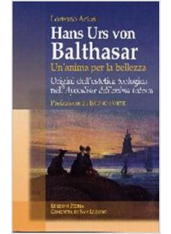 HANS URS VON BALTHASAR UN'ANIMA PER LA BELLEZZA