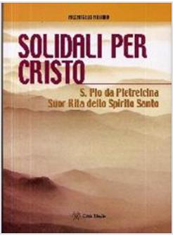 SOLIDALI PER CRISTO SAN PIO DA PIETRELCINA SUOR RITA DELLO