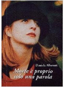 MORTE E' PROPRIO SOLO UNA PAROLA