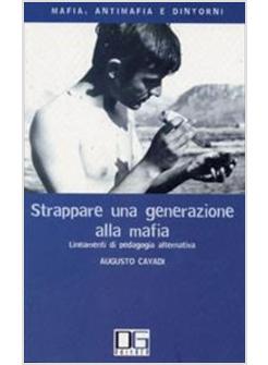 STRAPPARE UNA GENERAZIONE ALLA MAFIA LINEAMENTI DI PEDAGOGIA ALTERNATIVA