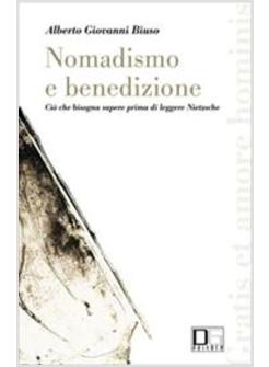 NOMADISMO E BENEDIZIONE CIO' CHE BISOGNA SAPERE PRIMA DI LEGGERE NIETZSCHE