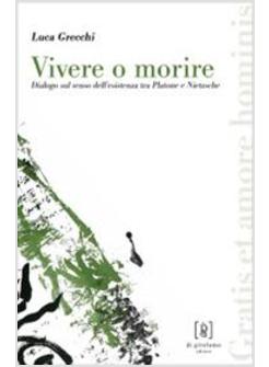 VIVERE O MORIRE DIALOGO SUL SENSO DELL'ESISTENZA TRA PLATONE E NIETZSCHE